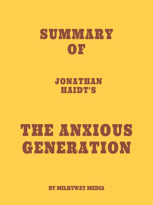Title details for Summary of Jonathan Haidt's the Anxious Generation by Milkyway Media - Available